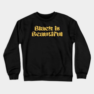 Black is Beautiful Crewneck Sweatshirt